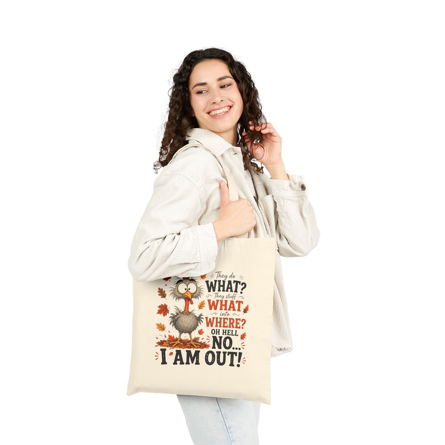 Funny Thanksgiving Turkey Canvas Tote Bag | "They Say What? I'm Out!" Reusable Fall Shopping Tote - Cherished Harbor Gifts