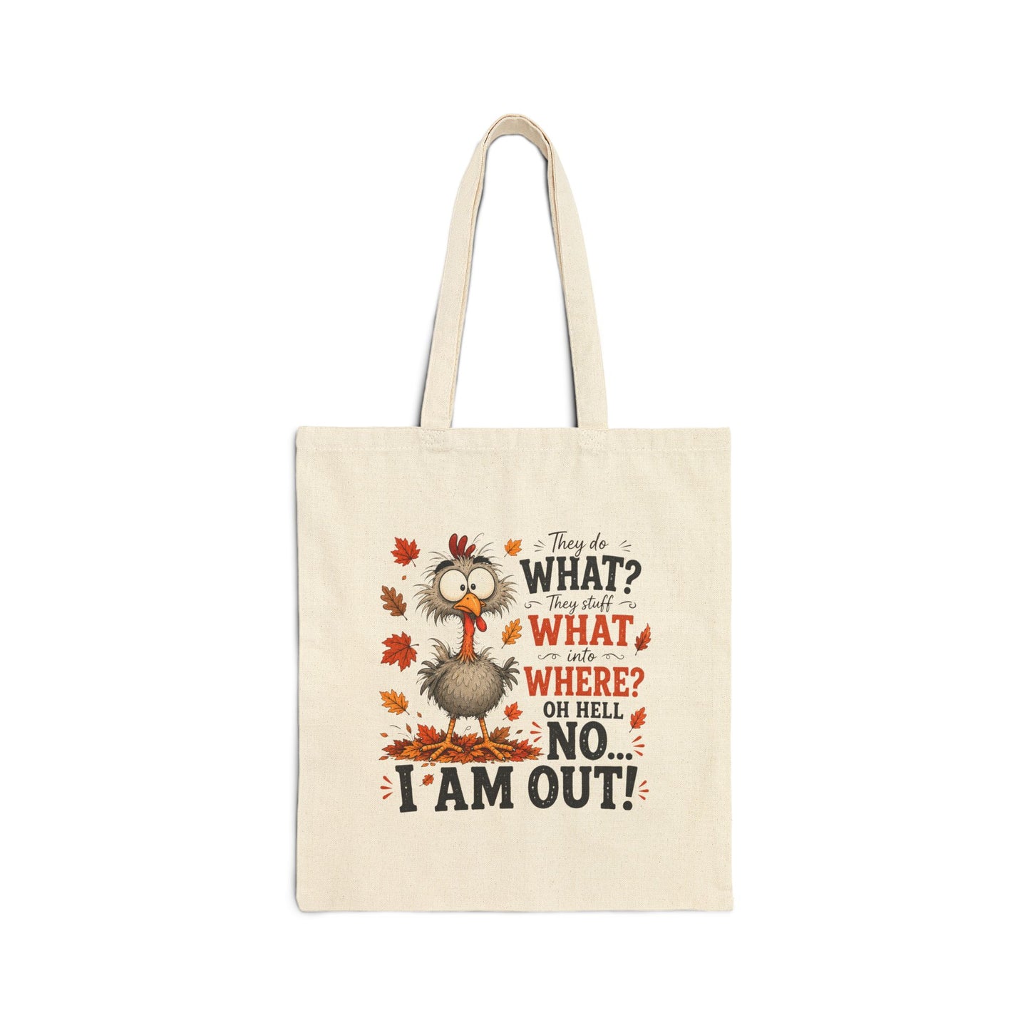 Funny Thanksgiving Turkey Canvas Tote Bag | "They Say What? I'm Out!" Reusable Fall Shopping Tote - Cherished Harbor Gifts