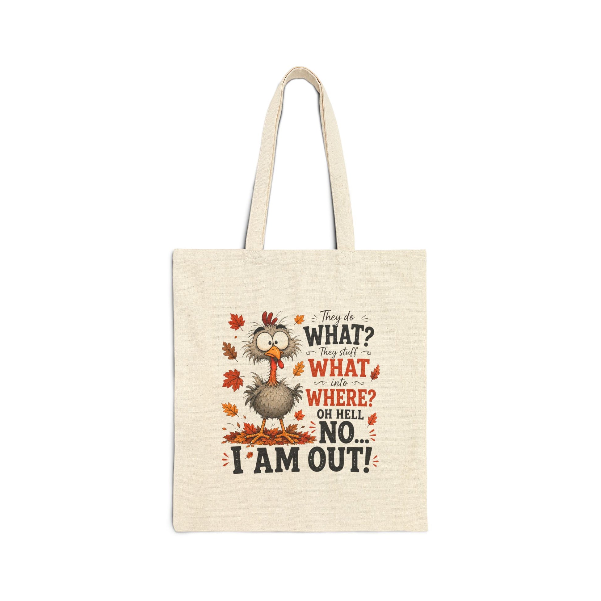 Funny Thanksgiving Turkey Canvas Tote Bag | "They Say What? I'm Out!" Reusable Fall Shopping Tote - Cherished Harbor Gifts