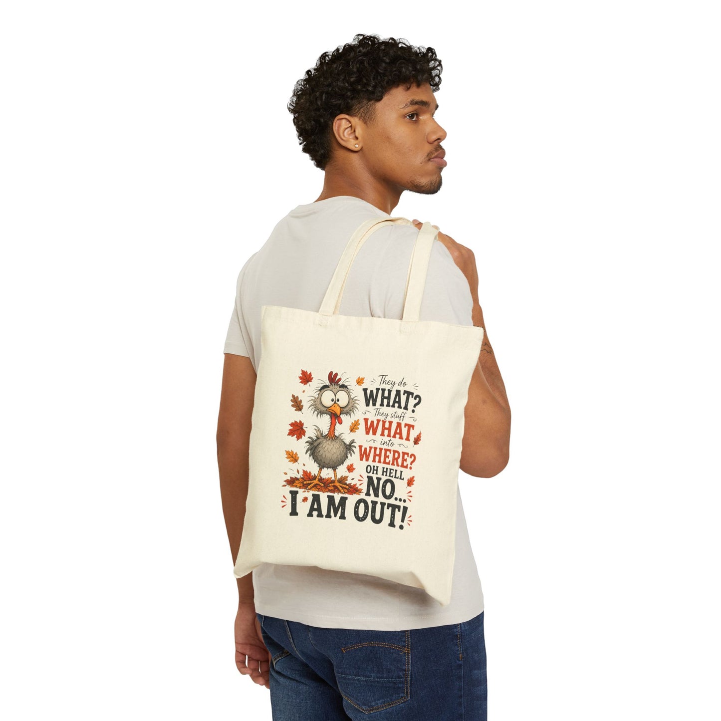 Funny Thanksgiving Turkey Canvas Tote Bag | "They Say What? I'm Out!" Reusable Fall Shopping Tote - Cherished Harbor Gifts